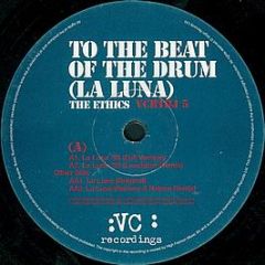 The Ethics - To The Beat Of The Drum (La Luna) - Vc Recordings