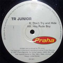 Tr Junior - Don't Try And Hide / Hey Rude Boy - Praha Records