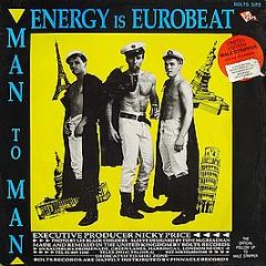 Man To Man - Energy Is Eurobeat / I Need A Man / Male Stripper (On The House Mix) - Bolts Records