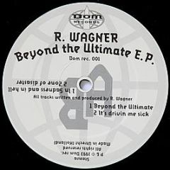 R. Wagner - Beyond The Ultimate E.P. - Dom Records
