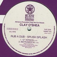 Clay O'Shea - Rub A Dub - Splish Splash - Black Market International