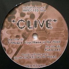 Clive - I Whisper Your Name In The Wind / Pulverised - Infected