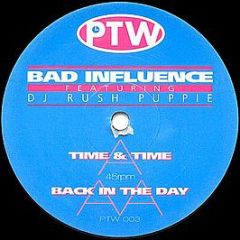 Bad Influence Featuring DJ Rush Puppie - Time & Time / Back In The Day - Prime Time Wax