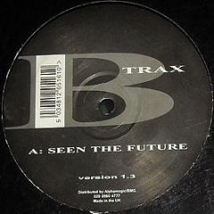 Hixxy & Ufo / Ina-State - Seen The Future / Forever Comes (Version 1.3) - B Trax