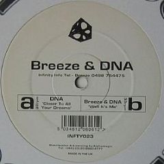 Dna / Breeze & Dna - Closer To All Your Dreams / Well It's Me - Infinity Recordings