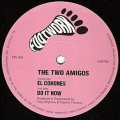 The Two Amigos - El Cohones / Do It Now - Footwork Records
