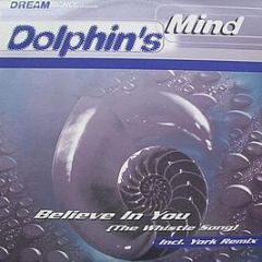Dolphin's Mind - Believe In You (The Whistle Song) - Adrenalin