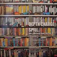 Depth Charge - Spill (Rare & Unreleased Tracks 1993-1998) - D.C. Recordings