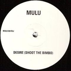 Mulu - Desire (Shoot The Bimbo) - Dedicated