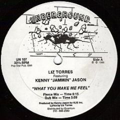 Liz Torres Feat Kenny "Jammin" Jason - What You Make Me Feel (Sealed Copy) - Underground