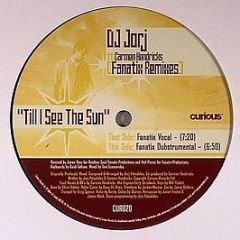 DJ Jorj - Til I See The Sun (Fanatix Remixes) - Curious Records Ltd