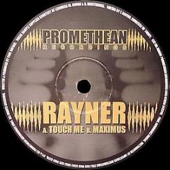 Rayner - Touch Me / Maximus - Promethean Records