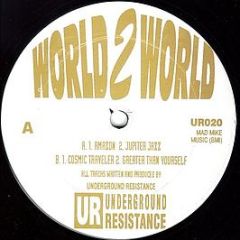 Underground Resistance - World 2 World - Underground Resistance