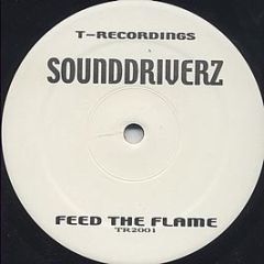 Sounddriverz - Feed The Flame - T-Recordings