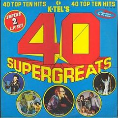 Various Artists - K-Tel's 40 Super Greats - K-Tel