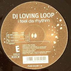DJ Loving Loop - I Feel Da Rhythm - Full-E Records