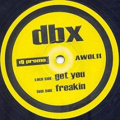 DBX - Get You / Freakin - AWOL Records