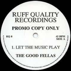 The Good Fellas - Let The Music Play - Ruff Quality Recordings