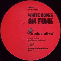 White Dopes On Funk - Ne Plus Ultra - Pork Recordings