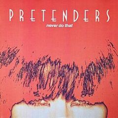 Pretenders - Never Do That - WEA Records Ltd.