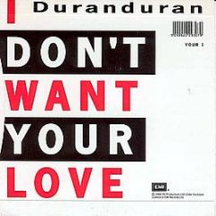 Duran Duran - I Don't Want Your Love - EMI