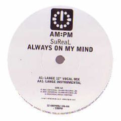 Sureal - Always On My Mind (Remixes) - Am:Pm