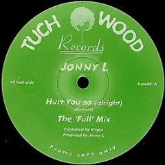 Jonny L - Hurt You So (Alright) - Tuch Wood Records