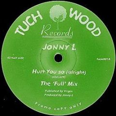 Jonny L - Hurt You So (Alright) - Tuch Wood Records