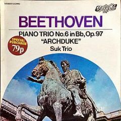Suk Trio - Beethoven: Piano Trio No. 6 In Bb, Op. 97 "Archduke" - Legend