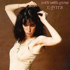 Patti Smith Group - Easter - Arista