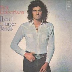 Mick Robertson - Then I Change Hands - CBS