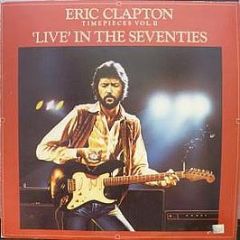 Eric Clapton - Timepieces Vol. II - 'Live' In The Seventies - RSO