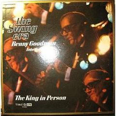 Benny Goodman - The Swing Era: Into The '70s - The King In Person - Time Life Records