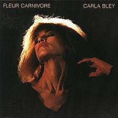 Carla Bley - Fleur Carnivore - WATT Works