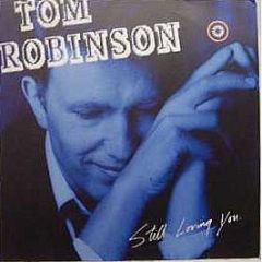 Tom Robinson - Still Loving You - Castaway Records