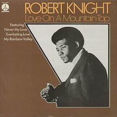 Robert Knight - Love On A Mountain Top - Monument