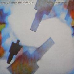 Brian Eno - David Byrne - My Life In The Bush Of Ghosts - EG