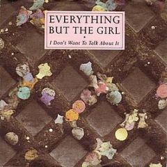 Everything But The Girl - I Don't Want To Talk About It - WEA
