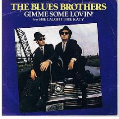 The Blues Brothers - Gimme Some Lovin' / She Caught The Katy - Atlantic
