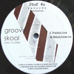 Groove Skool - Precious Love / Nobody Knows Me - 2Tuf 4U Records