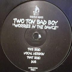 Two Ton Bad Boy - Worries In The Dance - Brutus Beats