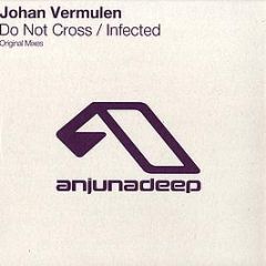 Johan Vermulen - Do Not Cross / Infected - Anjuna Deep