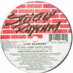 Live Element  - Be Free (Robbie Rivera Remixes) - Strictly Rhythm