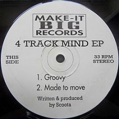 Scoota / Statik - 4 Track Mind EP - Make It Big Records