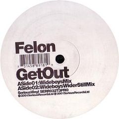 Felon - Get Out - Serious