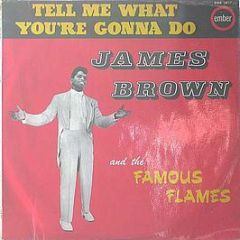 James Brown & The Famous Flames - Tell Me What You're Gonna Do - Ember Records