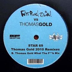 Fatboy Slim Vs Thomasgold - Star 69 - Thomas Gold 2010 Remixes - Skint