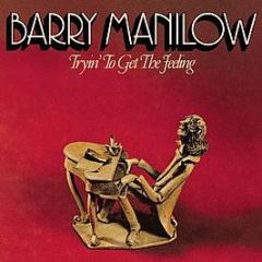 Barry Manilow - Tryin' To Get The Feeling - Arista