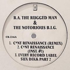 R.a. The Rugged Man & The Notorious B.i.G. - C*nt Renaissance (Remix) / Every Record Label Sux Dikk Part 2 / C*nt Renaissance - White