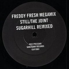 Freddy Fresh - Still/ The Joint Sugarhill Remixed (Megamix) - Sanctuary Records